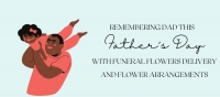 Remembering Dad This Father's Day with Funeral Flowers Delivery and Flower Arrangements