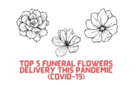 Top 5 Funeral Flowers Delivery this Pandemic (COVID-19)